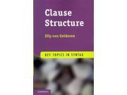 Clause Structure Key Topics in Syntax
