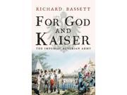 For God and Kaiser The Imperial Austrian Army 1619 1918