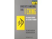 Understanding the I Ching Mythos The Princeton Bollingen Series in World Mythology Reprint