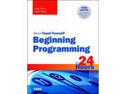 Sams Teach Yourself Beginning Programming in 24 Hours Sams Teach Yourself in 24 Hours