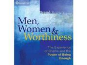 Men Women Worthiness The Experience of Shame and the Power of Being Enough