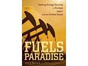 Fuels Paradise Seeking Energy Security in Europe Japan and the United States
