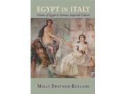 Egypt in Italy Visions of Egypt in Roman Imperial Culture