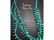 Turquoise Water Sky Meaning and Beauty in Southwest Native Arts
