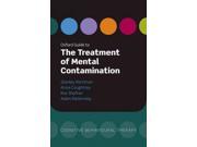 Oxford Guide to the Treatment of Mental Contamination Oxford Guides in Cognitive Behavioural Therapy