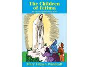 The Children of Fatima and Our Lady s Message to the World Stories of the Saints for Young People Ages 10 to 100