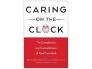 Caring on the Clock The Complexities and Contradictions of Paid Care Work Families in Focus