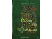 Modern Art in Pakistan History Tradition Place Visual Media Histories