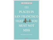111 Places in San Francisco That You Must Not Miss 111 Places