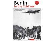 Berlin in the Cold War The Battle for the Divided City