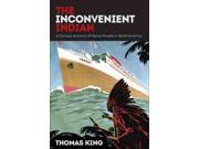 The Inconvenient Indian A Curious Account of Native People in North America