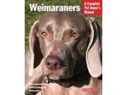 Weimaraners Complete Pet Owner s Manual