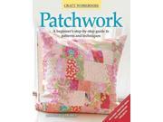 Patchwork A Beginner s Step by Step Guide to Patterns and Techniques