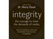 Integrity The Courage to Meet the Demands of Reali