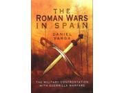 The Roman Wars in Spain The Military Confrontation With Guerrilla Warfare