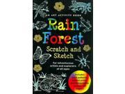 Rain Forest An Art Activity Book for Adventurous Artists and Explorers of All Ages Scratch Sketch