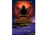 Revolt of the Rebel Angels The Future of the Multiverse