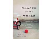 A Chance in the World An Orphan Boy a Mysterious Past and How He Found a Place Called Home