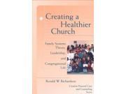 Creating a Healthier Church Creative Pastoral Care and Counseling