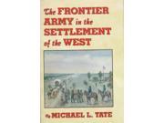 The Frontier Army in the Settlement of the West