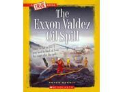 The Exxon Valdez Oil Spill True Books
