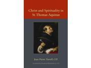 Christ and Spirituality in St. Thomas Aquinas Thomistic Ressourcement