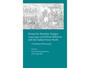 Zheng Hes Maritime Voyages 1405 1433 and Chinas Relations with the Indian Ocean World A Multilingual Bibliography