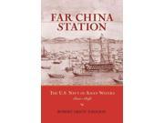 Far China Station The U.S. Navy in Asian Waters 1800 1898