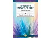 Distorted Images of Self Restoring Our Vision Lifeguide Bible Studies