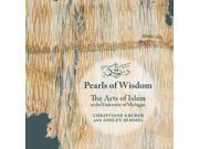 Pearls of Wisdom The Arts of Islam at the University of Michigan Kelsey Museum Publication