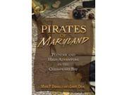 Pirates of Maryland Plunder and High Adventure in the Chesapeake Bay Pirates