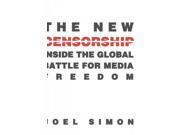 The New Censorship Inside the Global Battle for Media Freedom Columbia Journalism Review Books