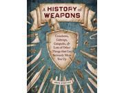 A History of Weapons Crossbows Caltrops Catapults Lots of Other Things That Can Seriously Mess You Up