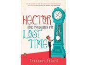 Hector and the Search for Lost Time A Novel Hector s Journeys