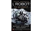 Isaac Asimov s I Robot To Protect