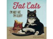 Fat Cats Im Not Fat Im Fluffy.