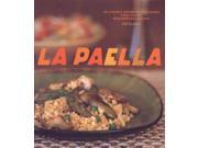 La Paella Deliciously Authentic Rice Dishes from Spain s Mediterranean Coast