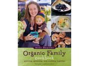 The Organic Family Cookbook Growing Greening and Cooking Together