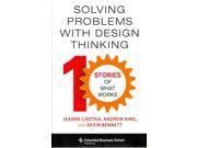 Solving Problems With Design Thinking 10 Stories of What Works