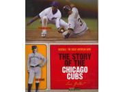 The Story of the Chicago Cubs Baseball The Great American Game