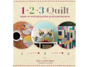 1 2 3 Quilt Shape Up Your Skills with 24 Stylish Projects