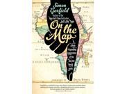 On the Map A Mind Expanding Exploration of the Way the World Looks ALA Notable Books for Adults
