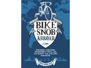 Bike Snob Abroad Strange Customs Incredible Fiets and the Quest for Cycling Paradise