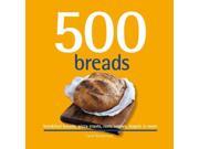 500 Breads breakfast breads pizza crusts rolls scones bagels more 500