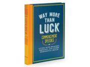 Way More Than Luck Commencement Speeches on Living With Bravery Empathy and Other Existential Skills