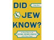 Did Jew Know? A Handy Primer on the Customs Culture Practice of the Chosen People