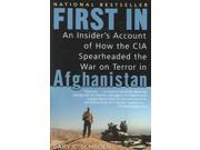 First in An Insider s Account of How the CIA Spearheaded the War on Terror in Afghanistan