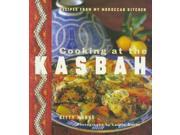 Cooking at the Kasbah Recipes from My Moroccan Kitchen