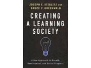 Creating a Learning Society A New Approach to Growth Development and Social Progress Kenneth J. Arrow Lecture