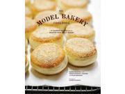The Model Bakery Cookbook 75 Favorite Recipes from the Beloved Napa Valley Bakery
